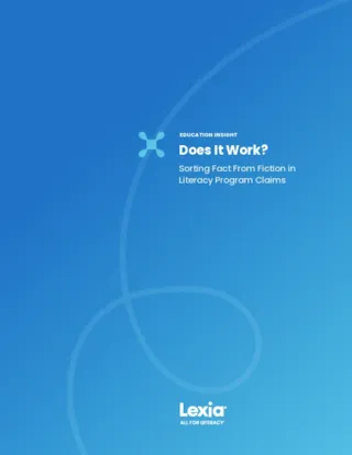 Blue cover with text Education Insight: Does It Work? Sorting Fact From Fiction in Literacy Program Claims. Lexia logo at bottom.
