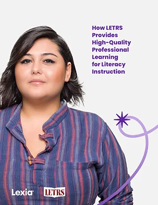 How LETRS Provides High-Quality Professional Learning for Literacy Instruction