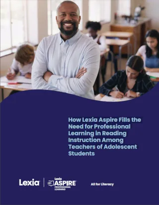 How Lexia Aspire Fills the Need for Professional Learning in Reading Instruction Among Teachers of Adolescent Students Cover