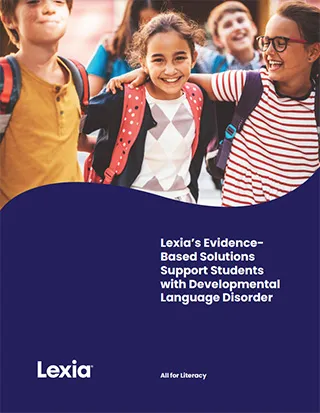 Lexia’s Evidence-Based Solutions Support Students with Developmental Language Disorder