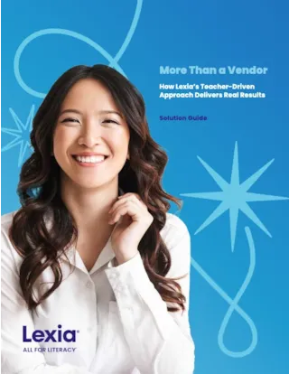 Smiling person in white shirt against a blue background with text: More Than a Vendor. Lexia. All for Literacy.