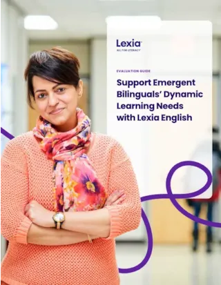 Support Emergent Bilinguals’ Dynamic Learning Needs with Lexia English