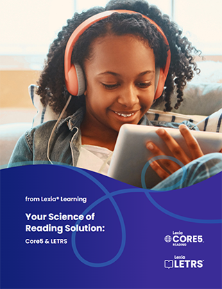 Your Science of Reading Solution: Lexia® Core5® Reading and LETRS®