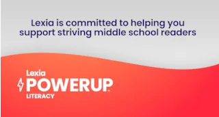 Graphic with text: Lexia is committed to helping you support striving middle school readers. Lexia PowerUp Literacy logo below.