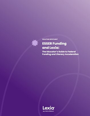 ESSER Funding and Lexia: The Educator's Guide to Federal Funding and Literacy Acceleration