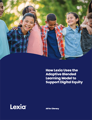 How Lexia Uses the Adaptive Blended Learning Model to Support Digital Equity