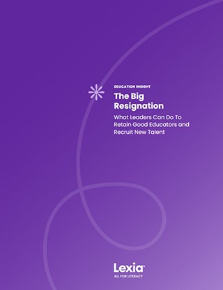 The Big Resignation: What Leaders Can Do To Retain Good Educators and Recruit New Talent