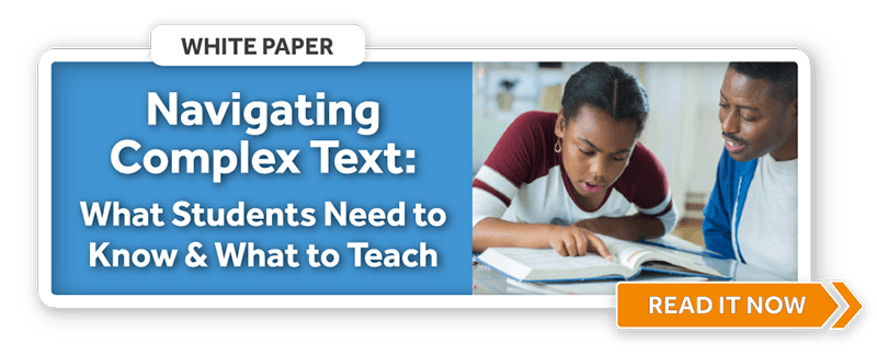 Navigating Complex Text: What Students Need to Know and What to Teach
