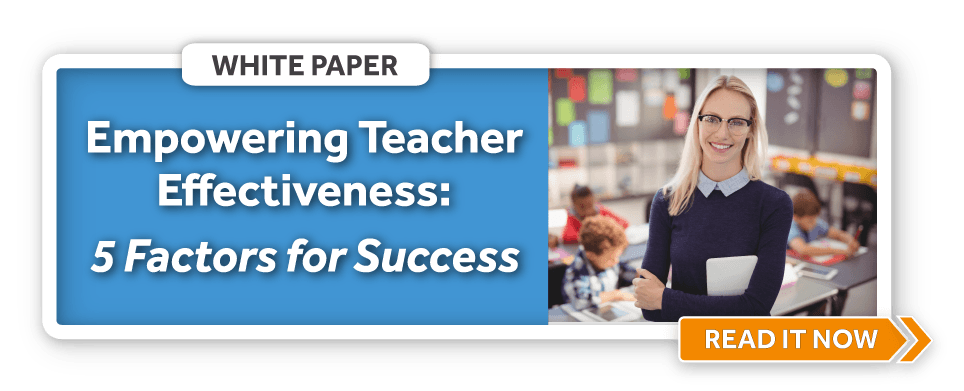 Download the White Paper: Empowering Teacher Effectiveness: Four Key Factors for Success